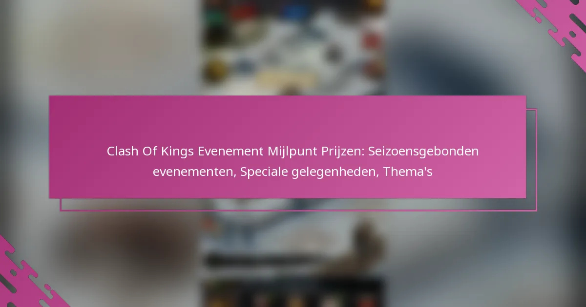 Clash Of Kings Evenement Mijlpunt Prijzen: Seizoensgebonden evenementen, Speciale gelegenheden, Thema’s