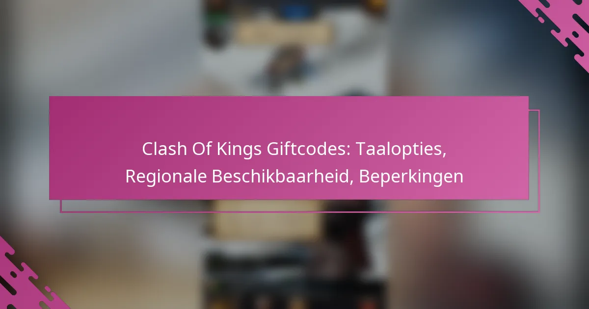 Clash Of Kings Giftcodes: Taalopties, Regionale Beschikbaarheid, Beperkingen