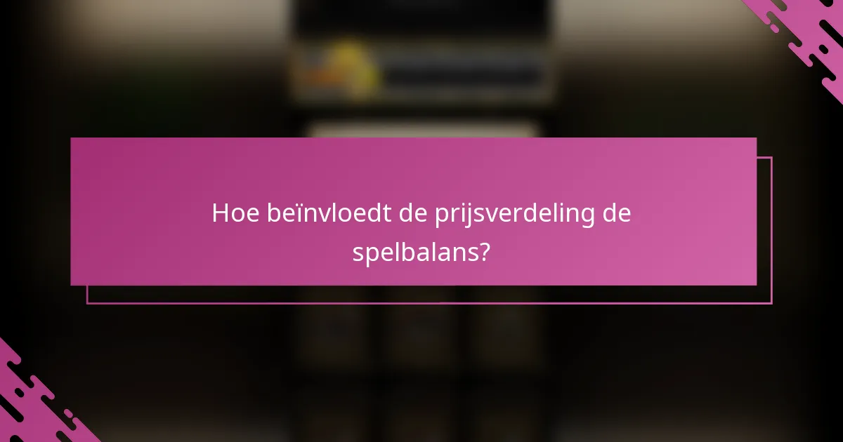 Hoe beïnvloedt de prijsverdeling de spelbalans?