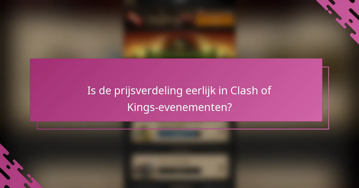 Is de prijsverdeling eerlijk in Clash of Kings-evenementen?