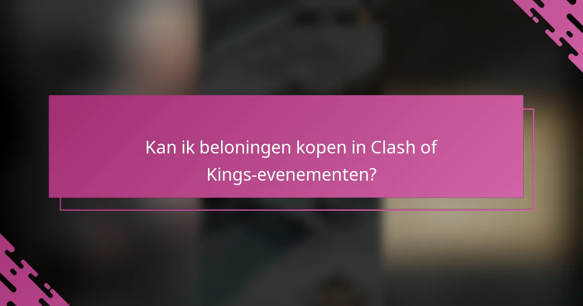 Kan ik beloningen kopen in Clash of Kings-evenementen?