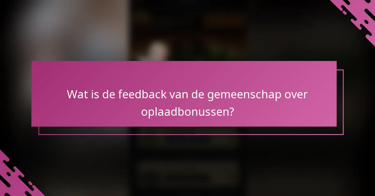 Wat is de feedback van de gemeenschap over oplaadbonussen?