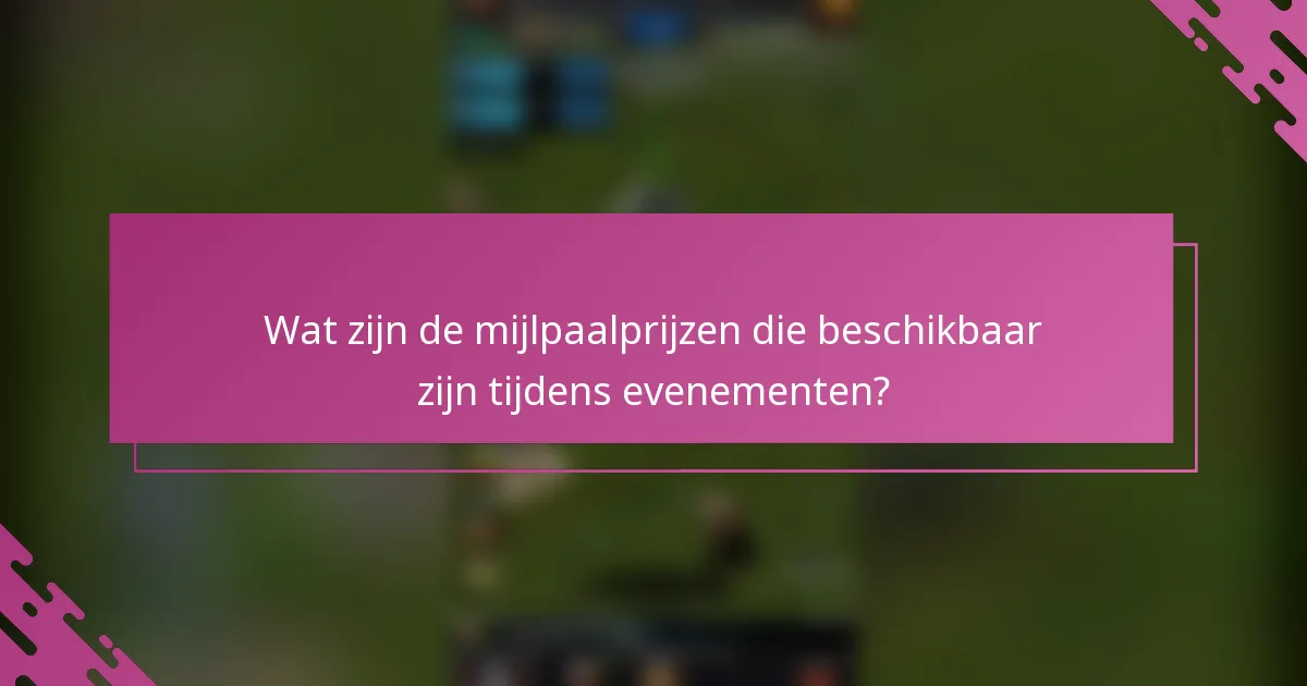 Wat zijn de mijlpaalprijzen die beschikbaar zijn tijdens evenementen?