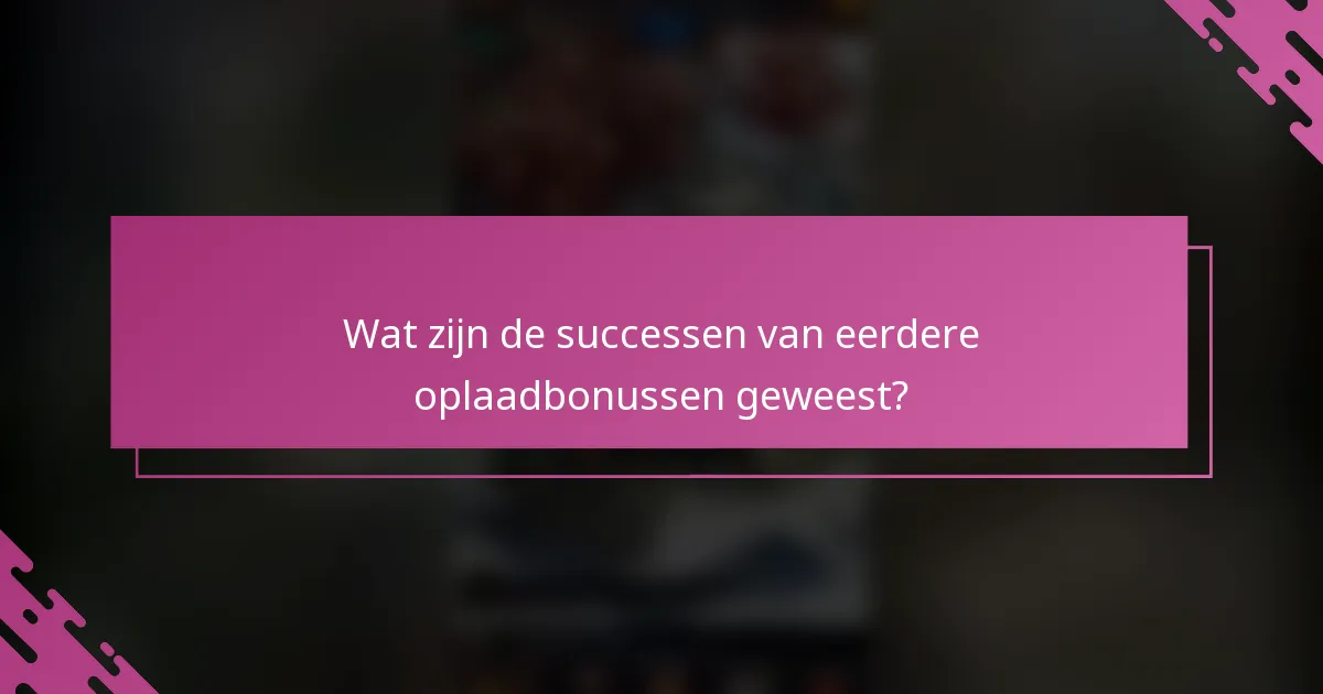 Wat zijn de successen van eerdere oplaadbonussen geweest?