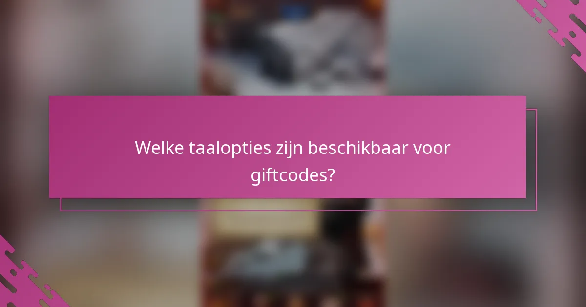 Welke taalopties zijn beschikbaar voor giftcodes?